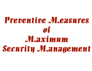 Preventive Measures of Maximum Security Management