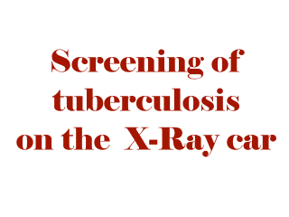 Screening of tuberculosis on the X-Ray car