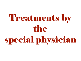 Treatments by the special phyxician